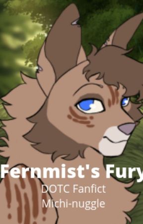 Fernmist's Fury - Warrior Cats DOTC Fanfic by michi-nuggle