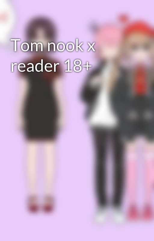 Tom nook x reader 18   by Simplysimper4