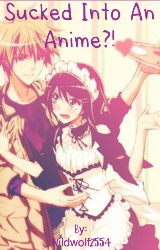 Sucked into an anime?! [Kaichou wa Maid Sama Fanfict] by Wildwolf2554