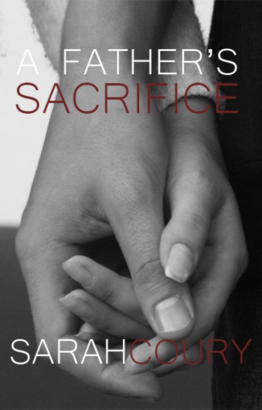 A Father's Sacrifice by SarahCoury