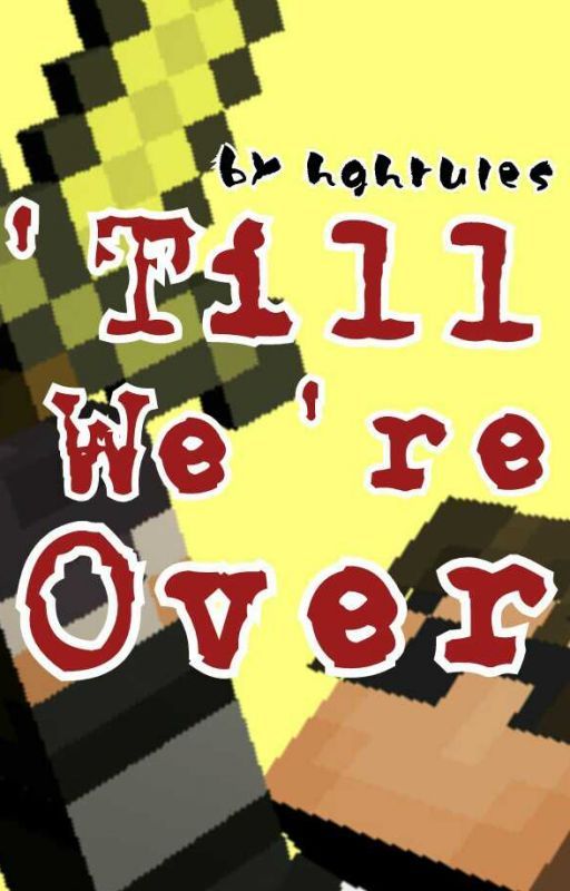 'Till We're Over by hghrules