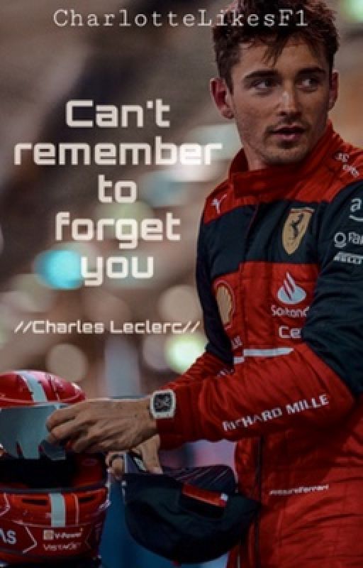 Can't remember to forget you //Charles Leclerc by CharlotteLikesF1