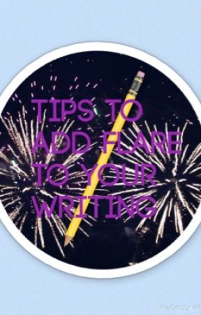 Tips to add flare to your writing by I_am_Awesome007