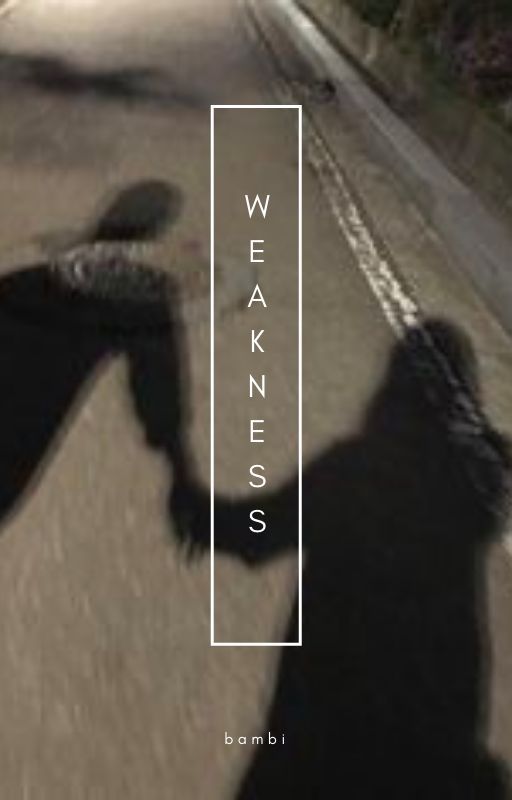 weakness | t.k by bbbaaammmbbbiii