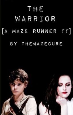 The Warrior [a ten part maze runner ff] - COMPLETED cover