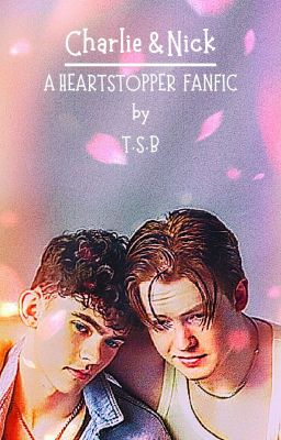 Charlie and Nick: A Heartstopper FanFic cover