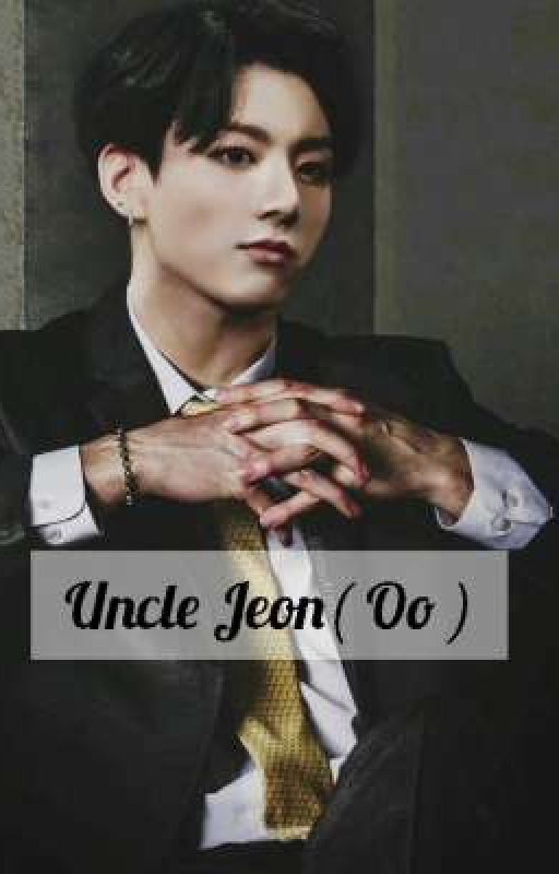 Uncle Jeon ( Oo )⚠️[Completed] by thaw56552