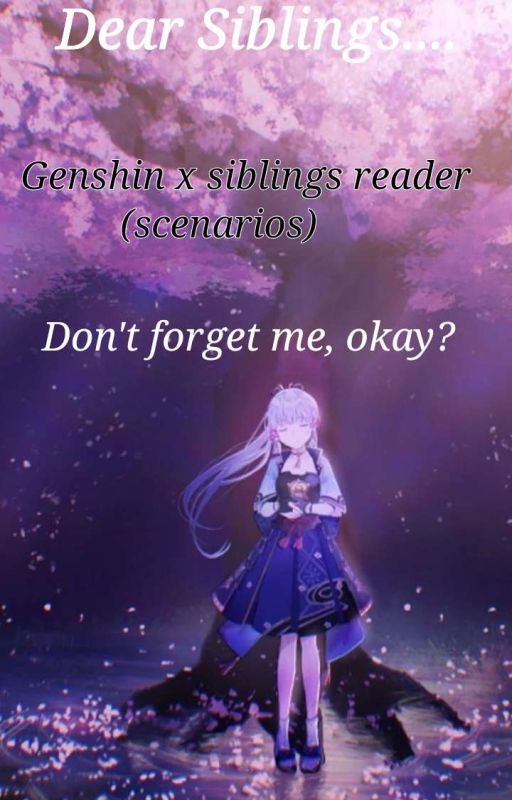 ✿..☆*sibling Scenarios....☆*..✿  genshin x sibling y/n  by maiko-kamisato