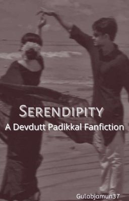 SERENDIPITY: A DEVDUTT PADIKKAL FANFICTION. cover