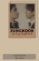 Jungkook's my husband /tk by tk_mama