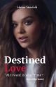 Destined Love-Hailee Steinfeld Fanfiction [MaleReader] by Haizlena