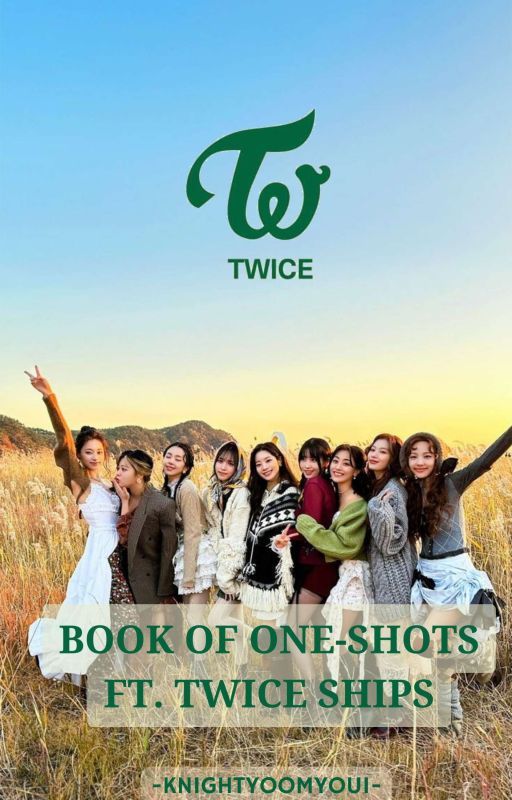 TWICE: Book Of One-Shots ft. TWICE Ships by knightyoomyoui