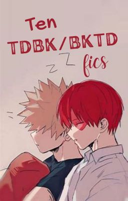 Ten TDBK/BKTD fics cover