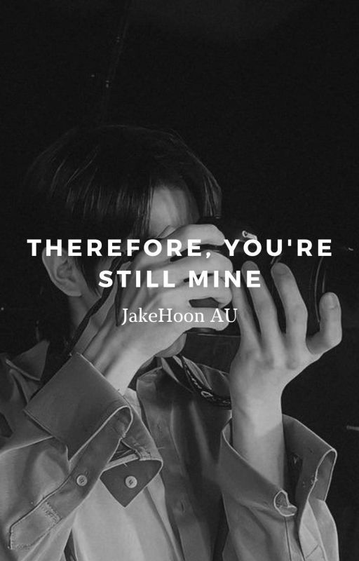 Therefore, You're Still Mine//JakeHoon(hoonjake) AU by thesheep_grrr