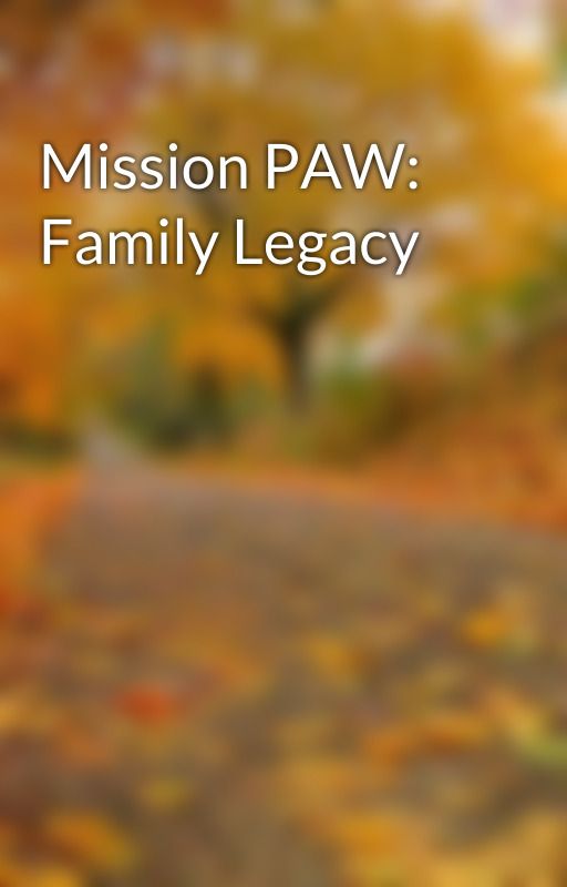 Mission PAW: Family Legacy by deepblue2003