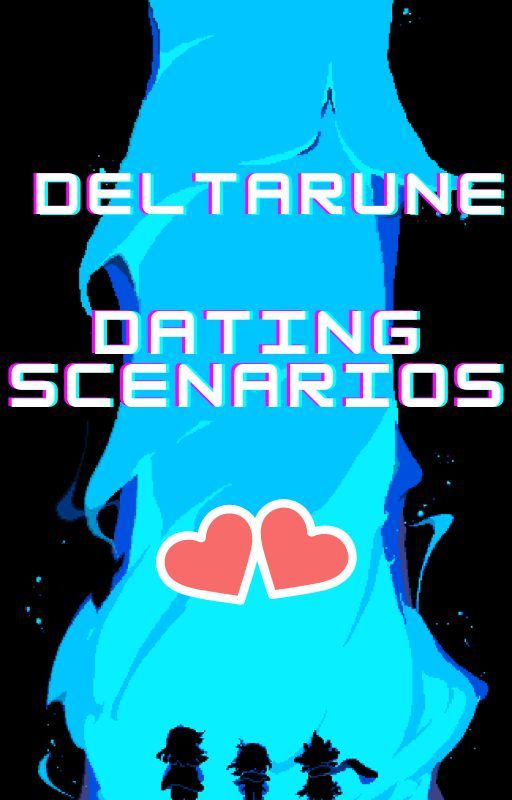 Deltarune Dating Scenarios! (Requests CLOSED!!!) by Yeayoudidntseemehere