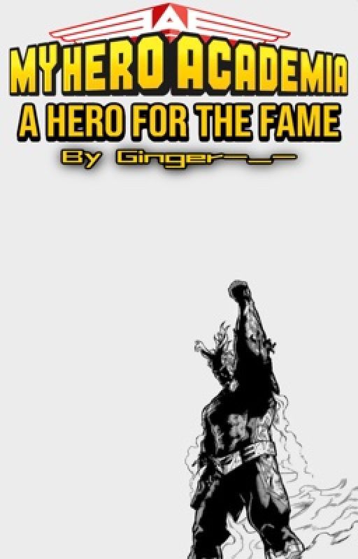 A Hero for the Fame| A MHA OC Story by Ginger-_-