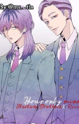 your only mine | Season 1 | Haitani Brothers X Reader cover