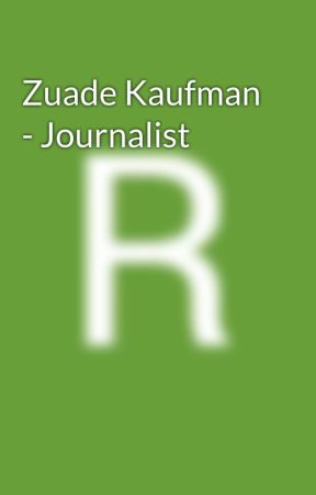 Zuade Kaufman - Journalist by rogerscheon