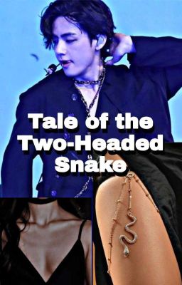 Tale Of The Two Headed Snake [Kim Taehyung FF]  cover