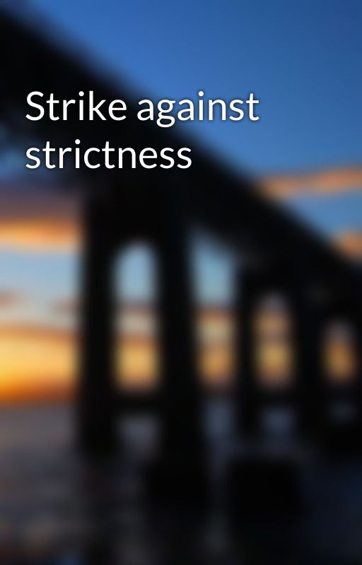 Strike against strictness by GamesDevastator