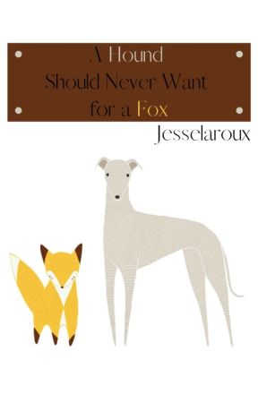 A Hound Should Never Want for a Fox by Jesselaroux