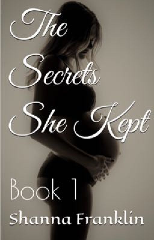 The Secrets She Kept by ShannaFranklin