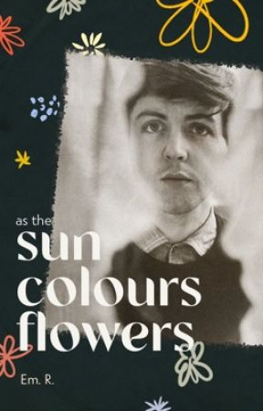 As the sun colours flowers | Paul McCartney - Beatles Fanfiction by strange_daisies