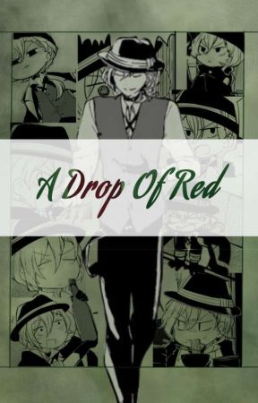 A Drop Of Red |Chuuya Nakahara x OC| by ABagOfStupidity