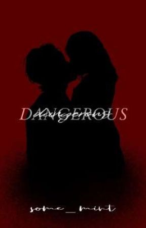 Dangerous by some_mint