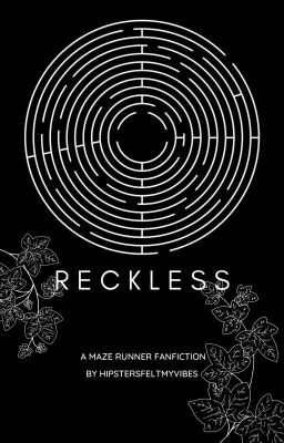 RECKLESS [The Maze Runner || Newt || Book 1] cover