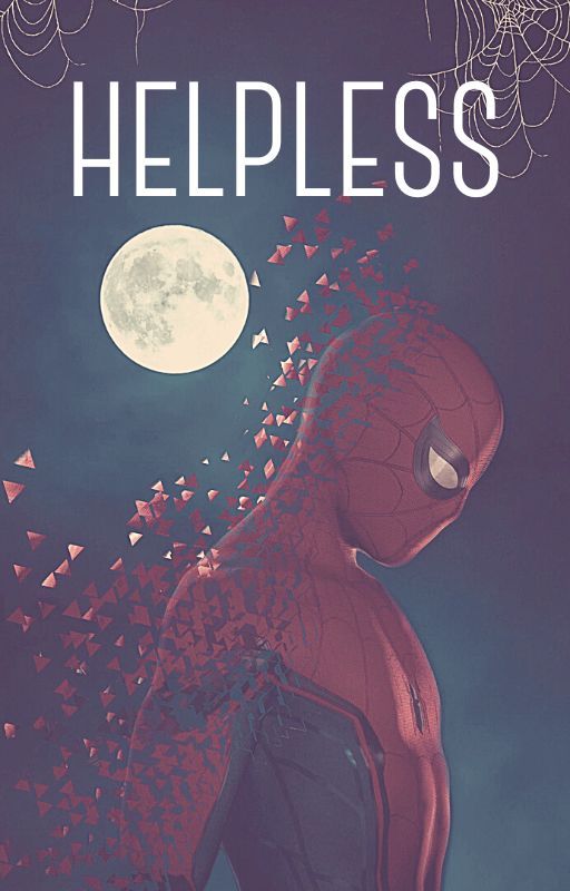 Helpless (Spider-man Fanfiction) by not_spidey