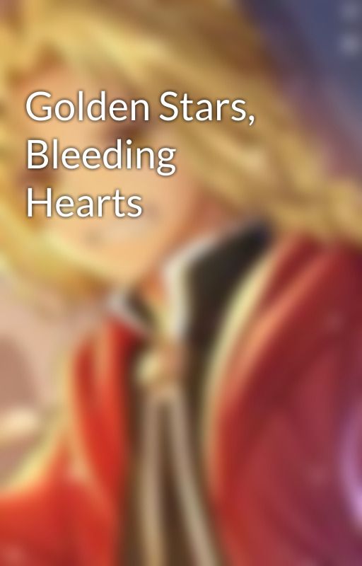 Golden Stars, Bleeding Hearts by leiftheleaf06