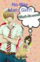 No Way Man...Girl?! (COMPLETED-1st Book)  by SakuHino