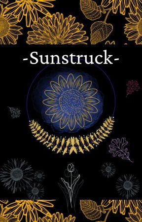 -Sunstruck-  [Sunflower   Multiship Omori Fanfic] by DocDocDetestable