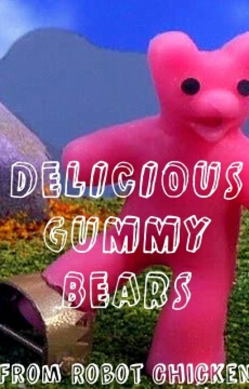 Delicious Gummy Bears by _AdultSwim_