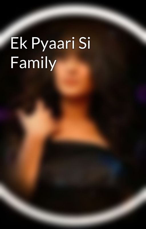 Ek Pyaari Si Family by Cutie_Pie_Nishu