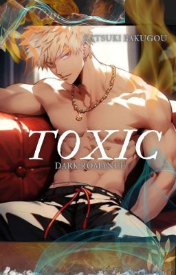 《TOXIC》katsuki bakugou × reader cover