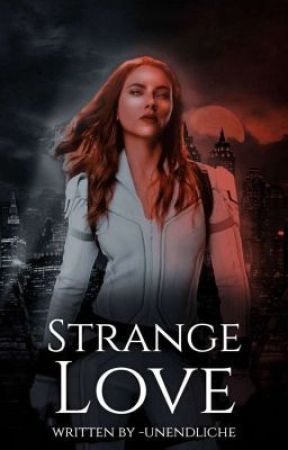 Strange Love | Multifandom One - Shots by -autumnfeelings