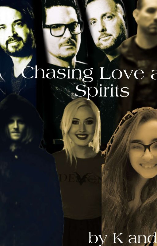 Chasing Love and Spirits by K_and_Liz