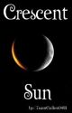 Crescent Sun: Twilight Saga After Breaking Dawn (2nd Place Watty Awards 2011) by TeamCullen0401