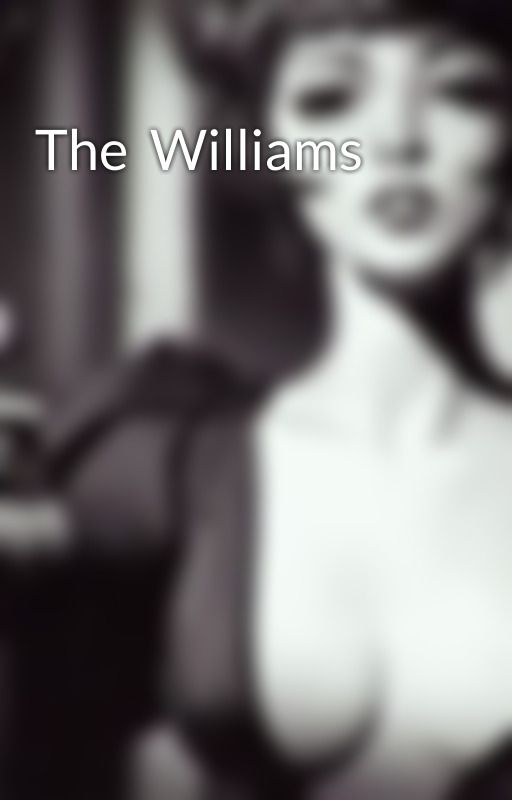 The  Williams by ItssJennii