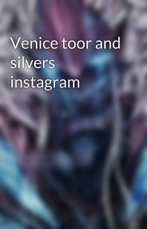 Venice toor and silvers instagram by nero_son_of_virgil