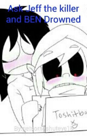 Ask Jeff The Killer and BEN Drowned by getsomeshuteye15