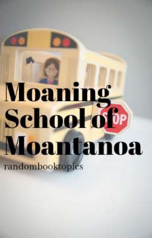 Moaning School of Moantanoa by randombooktopics