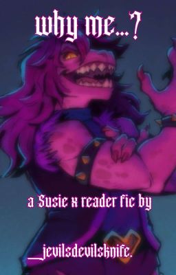 Why Me? - Susie x Reader cover