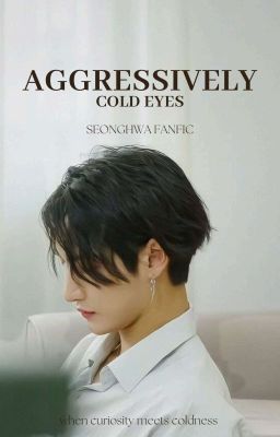 Aggressively cold eyes - Seonghwa fanfic cover