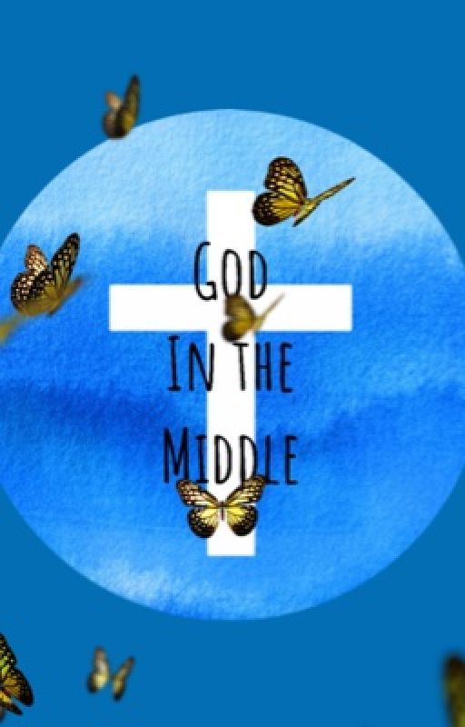 God in the middle  by My_Stories_20