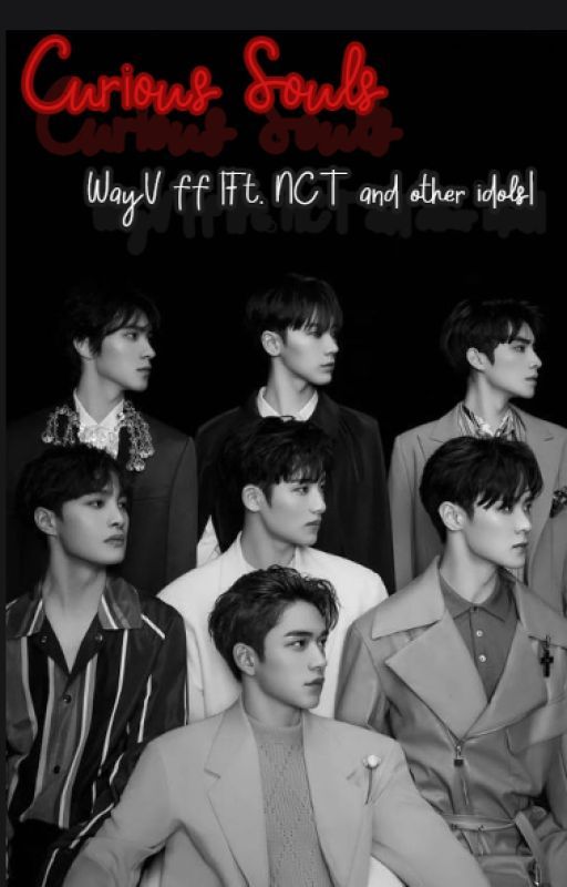 Curious Souls |WayV ff |Ft. NCT and other Idols| by tracy_NCTzen