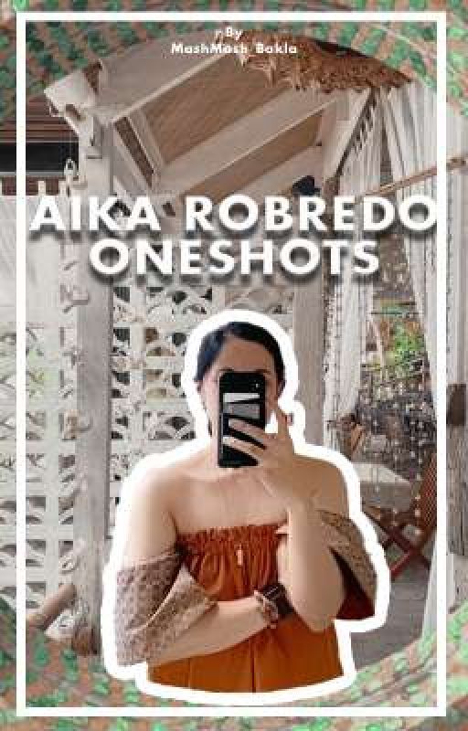 Aika Robredo x Y/N (Oneshots)  by MashMash_Bakla